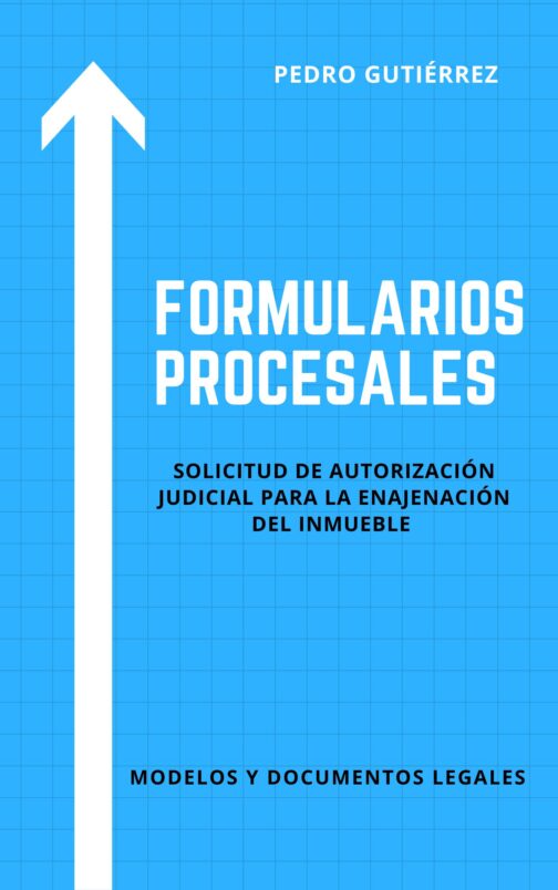 SOLICITUD DE AUTORIZACIÓN JUDICIAL PARA LA ENAJENACIÓN DE INMUEBLE DE PERSONA CON DISCAPACIDAD